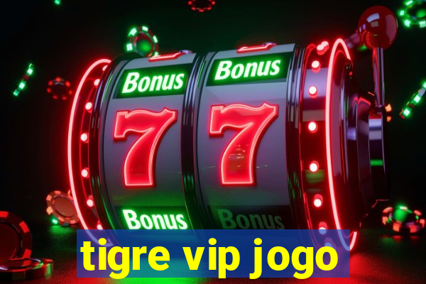 tigre vip jogo